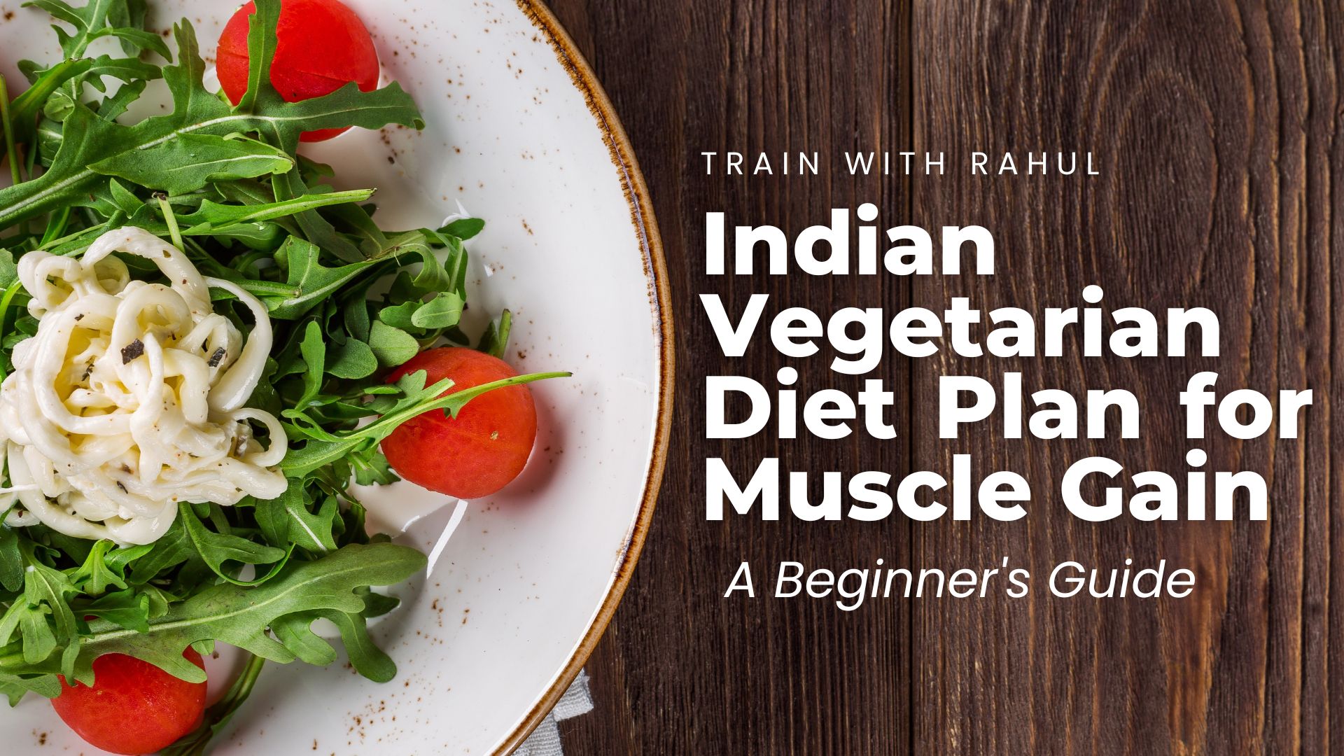 Indian Vegetarian Diet Plan for Muscle Gain