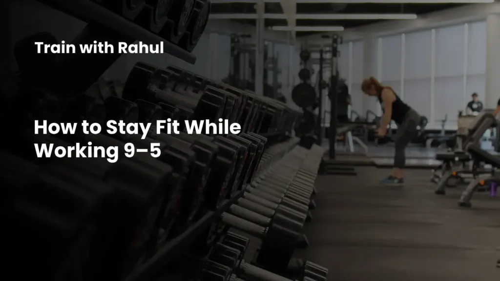 How to Stay Fit While Working 9–5